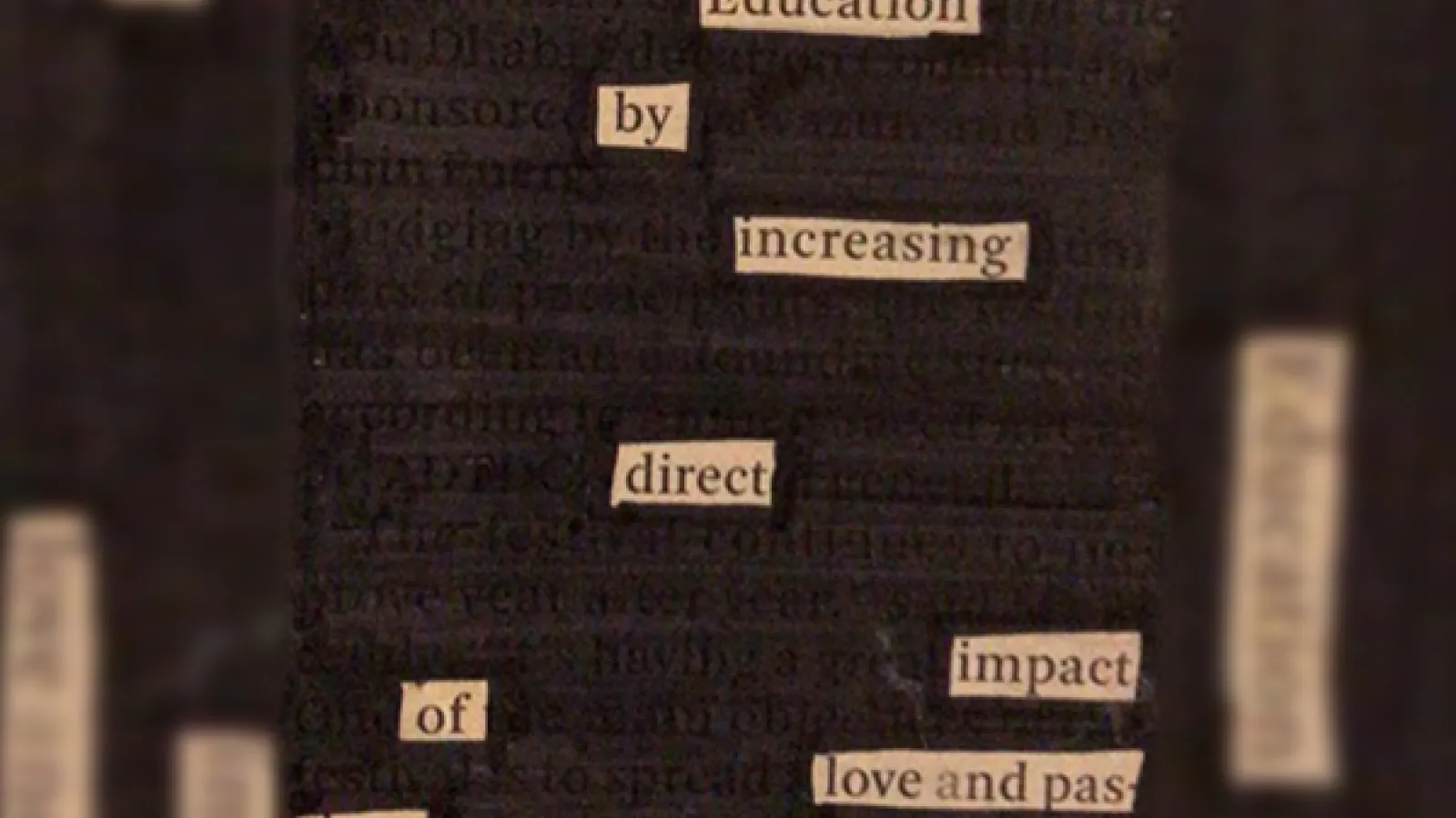 image of an blackout poetry piece, with text reading "education by increasing direct impact of love and passion"