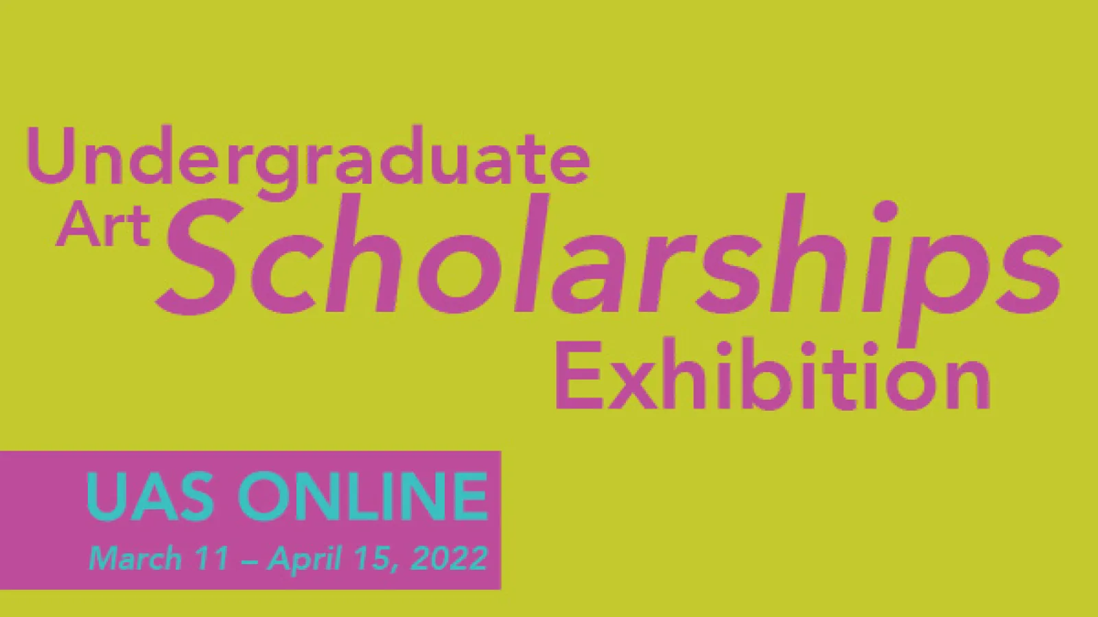 A light green background with pink text includes details about the Undergraduate Art Scholarships Exhibtion