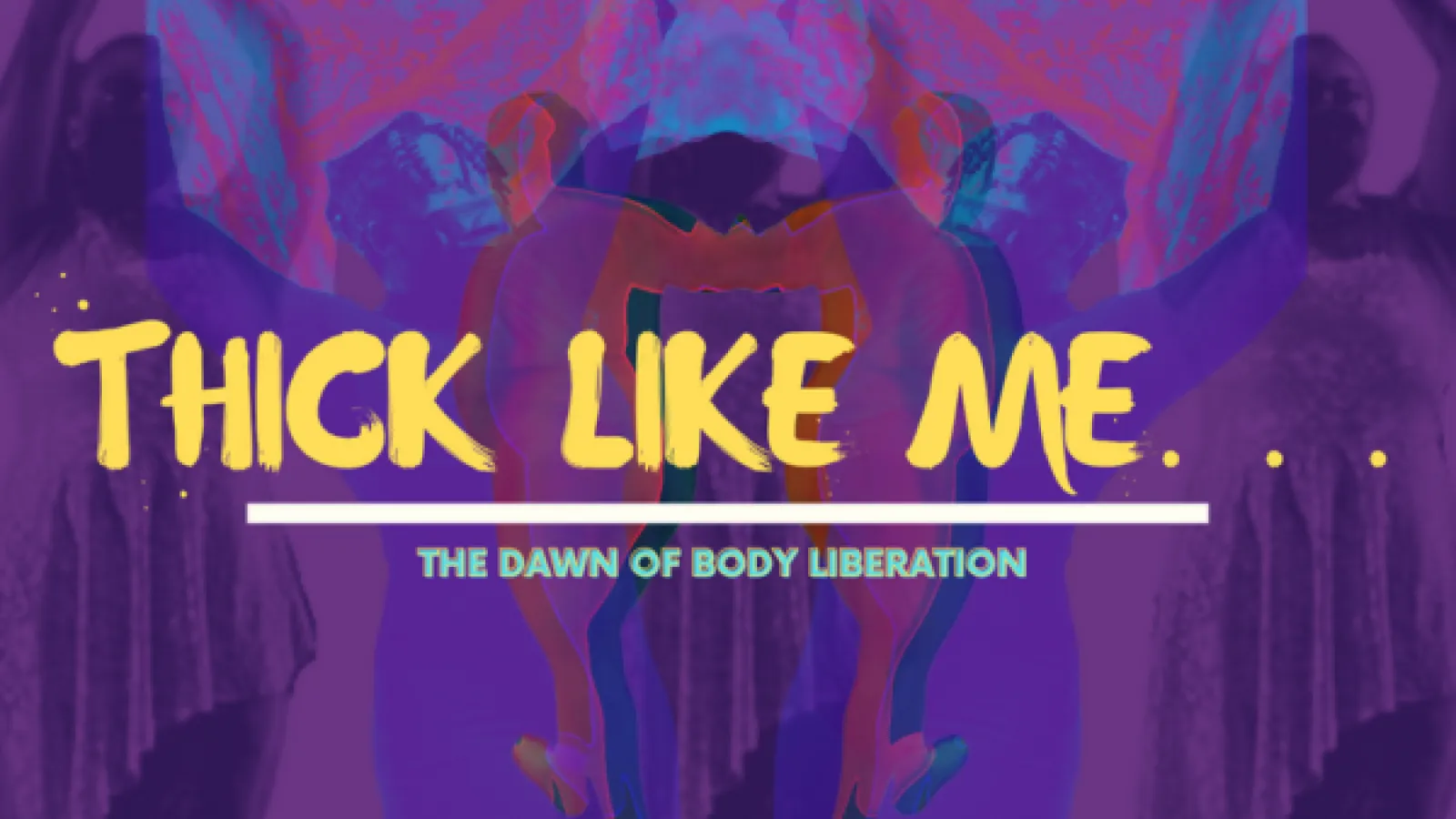 Thick Like Me...The Dawn of Body Liberation