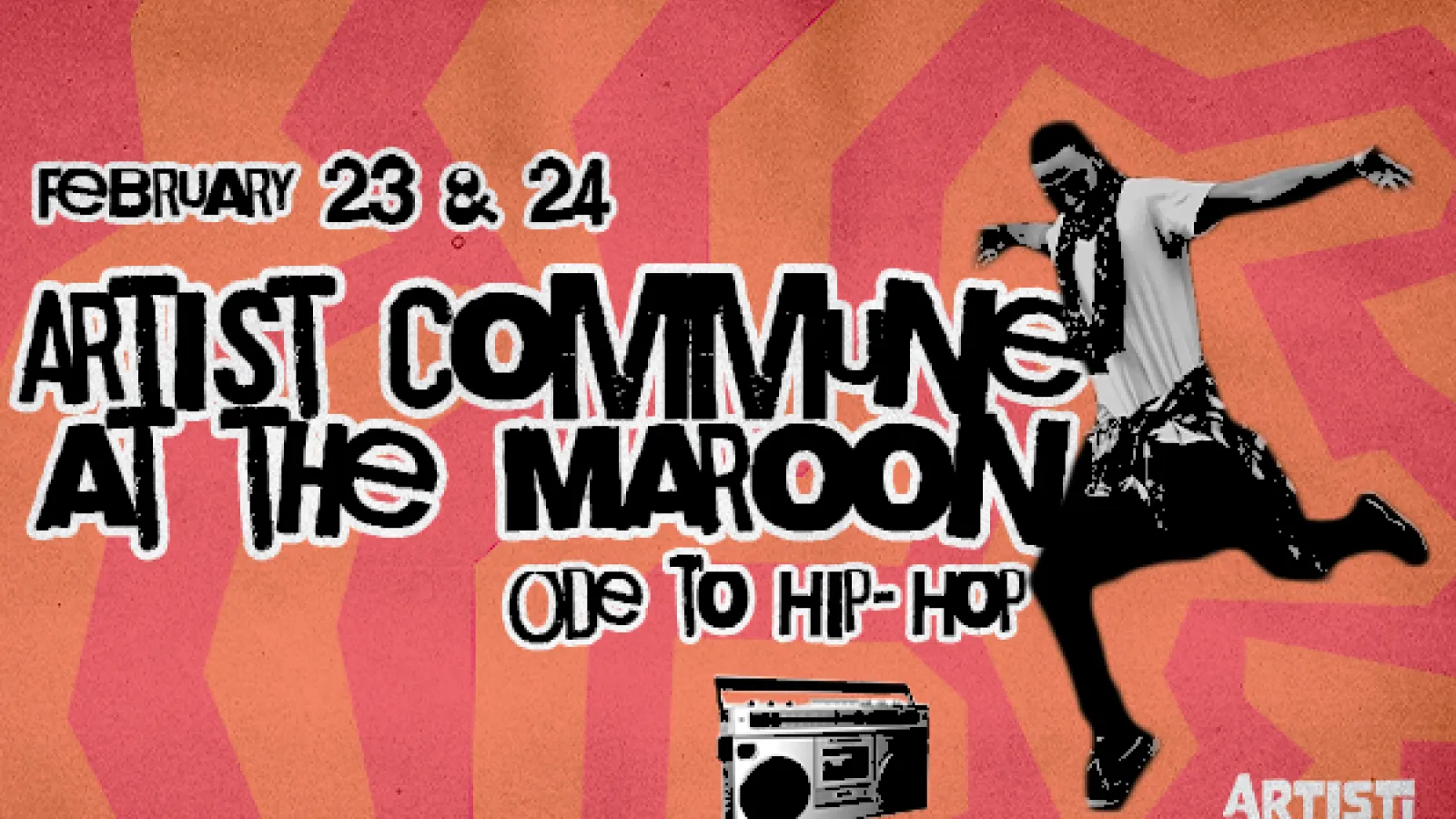 February 23 adn 24 Artist Commune at the Maroon Ode to Hip-Hop with a person dancing on a red and orange background
