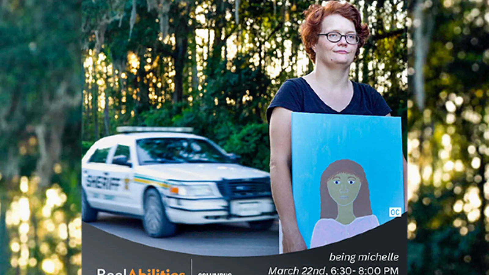 Woman holding a painting with a sheriff car in the background; text: ReelAbilities COLUMBUS ос being michelle March 22nd, 6:30- 8:00 PM Urban Art Space