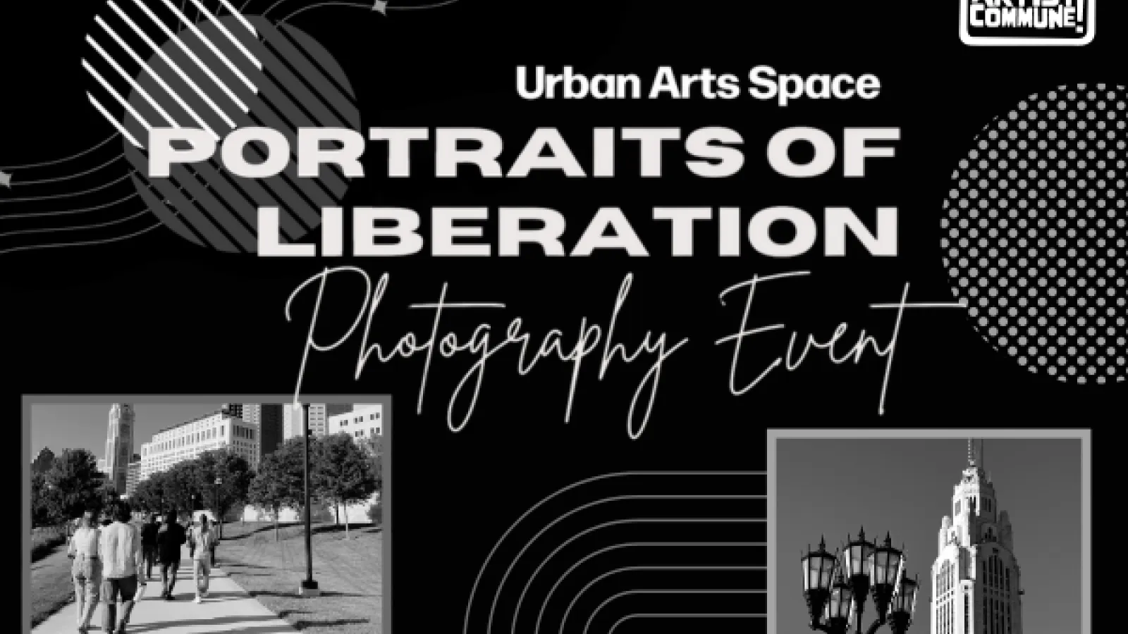 Artist Commune! Urban Arts Space Portraits of Liberation Photography Event over black and white photos of Columbus