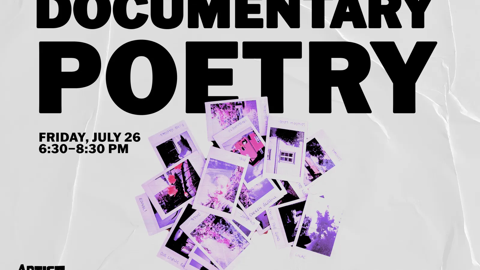 Documentary Poetry Friday, July 26, 6:30-8:30 PM Artist Commune Urban Arts Space - Purple Polaroid photos in a pile