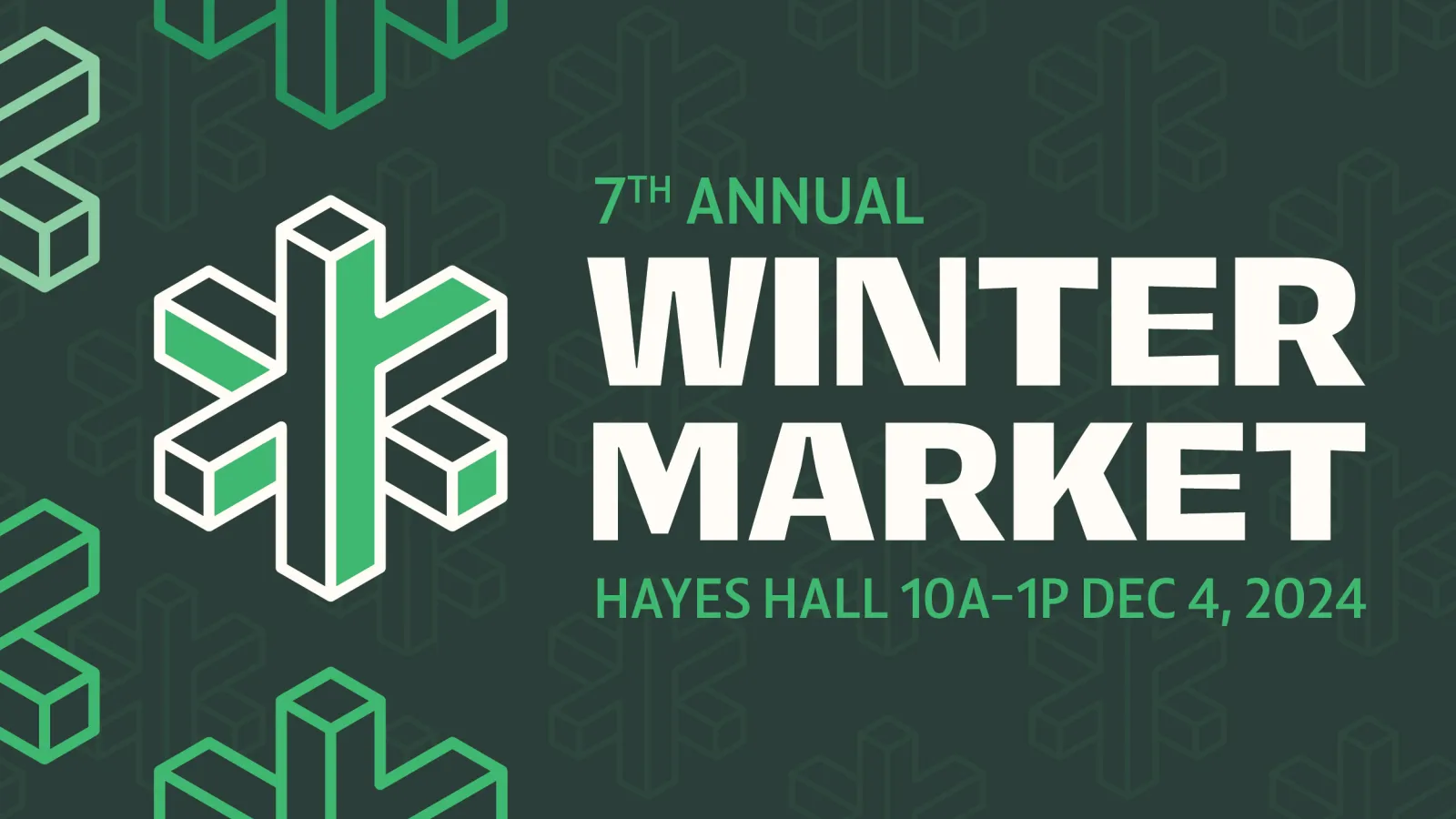 7TH ANNUAL WINTER MARKET HAYES HALL 10A-1P DEC 4, 2024 on a green background with a block design snowflake