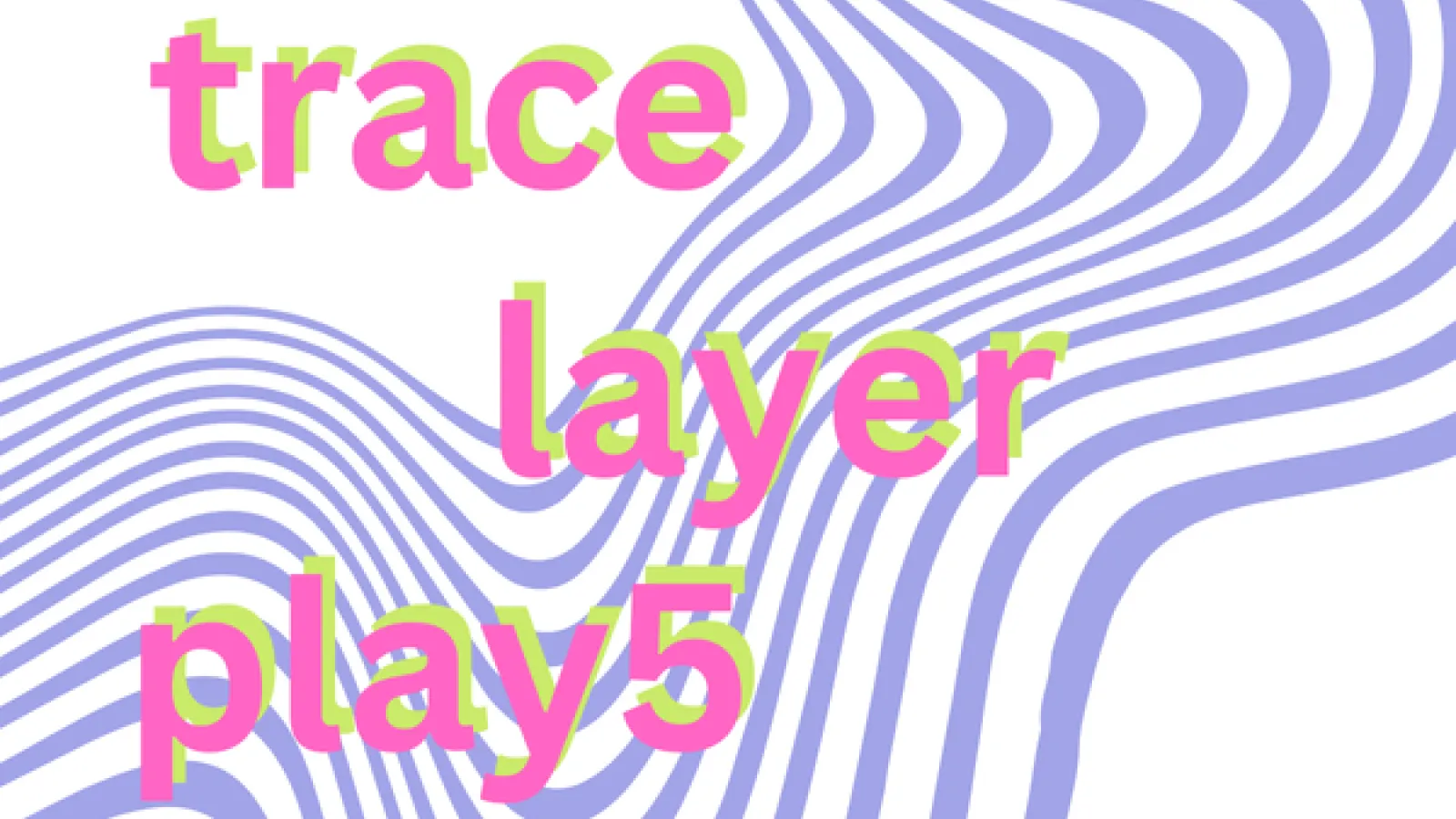 trace layer play 5
