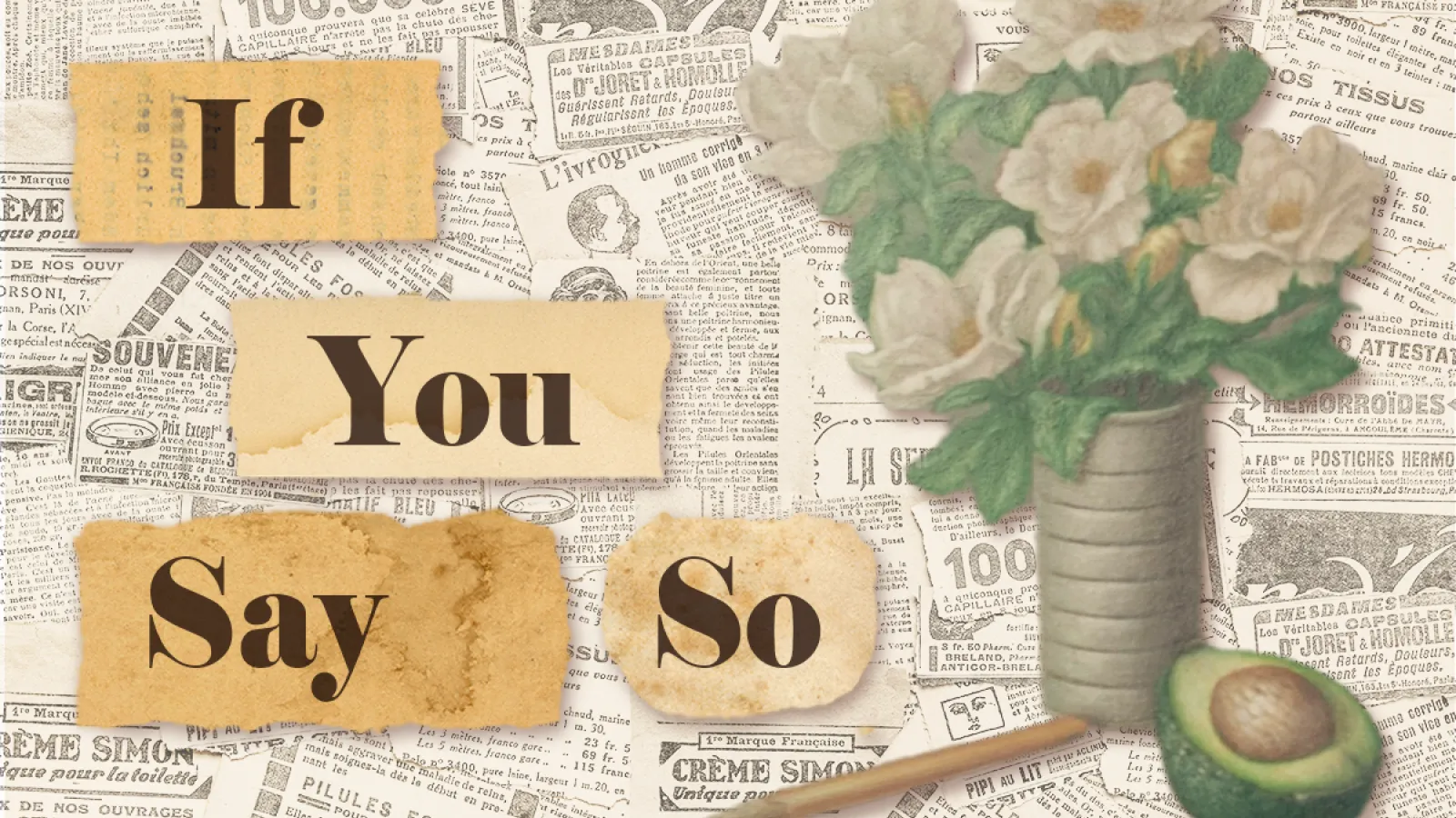 if you say so with collage of a vase of flowers, avocado, and text on the background