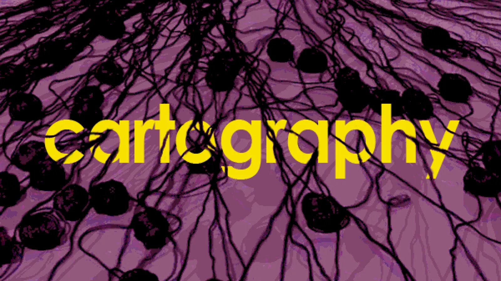 title of the show in yellow lettering: cartography, placed over sprawling black yarn balls on a purple background