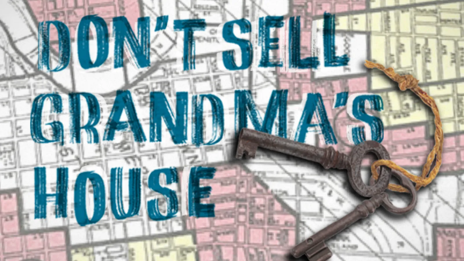 don't sell grandma's house over a redlined map with a pair of keys