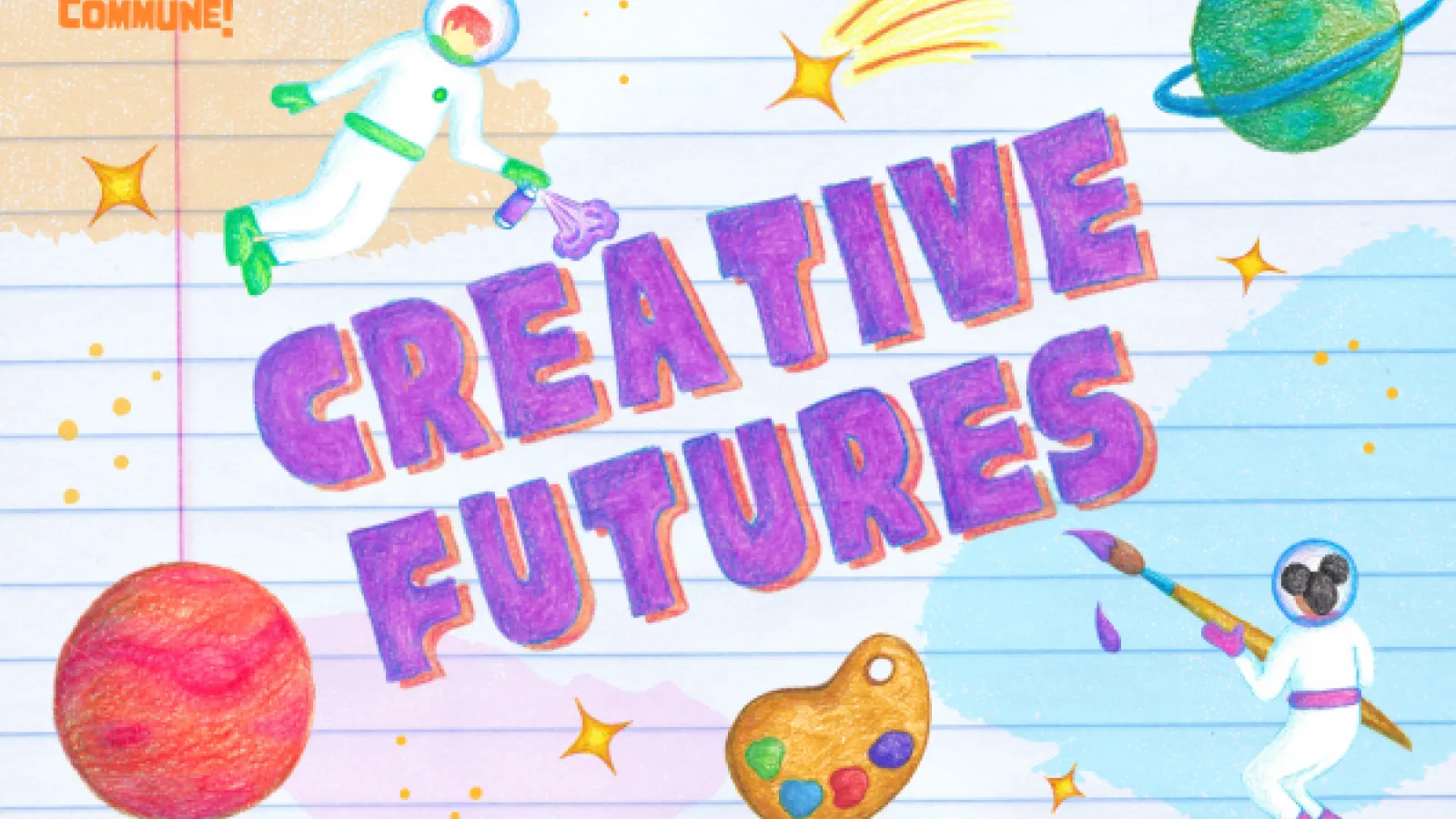 "Creative Futures" graphic on a blue lined paper background. The title is centered in large purple block letters, surrounded by drawings of astronauts, planets, a paint palette, and stars.
