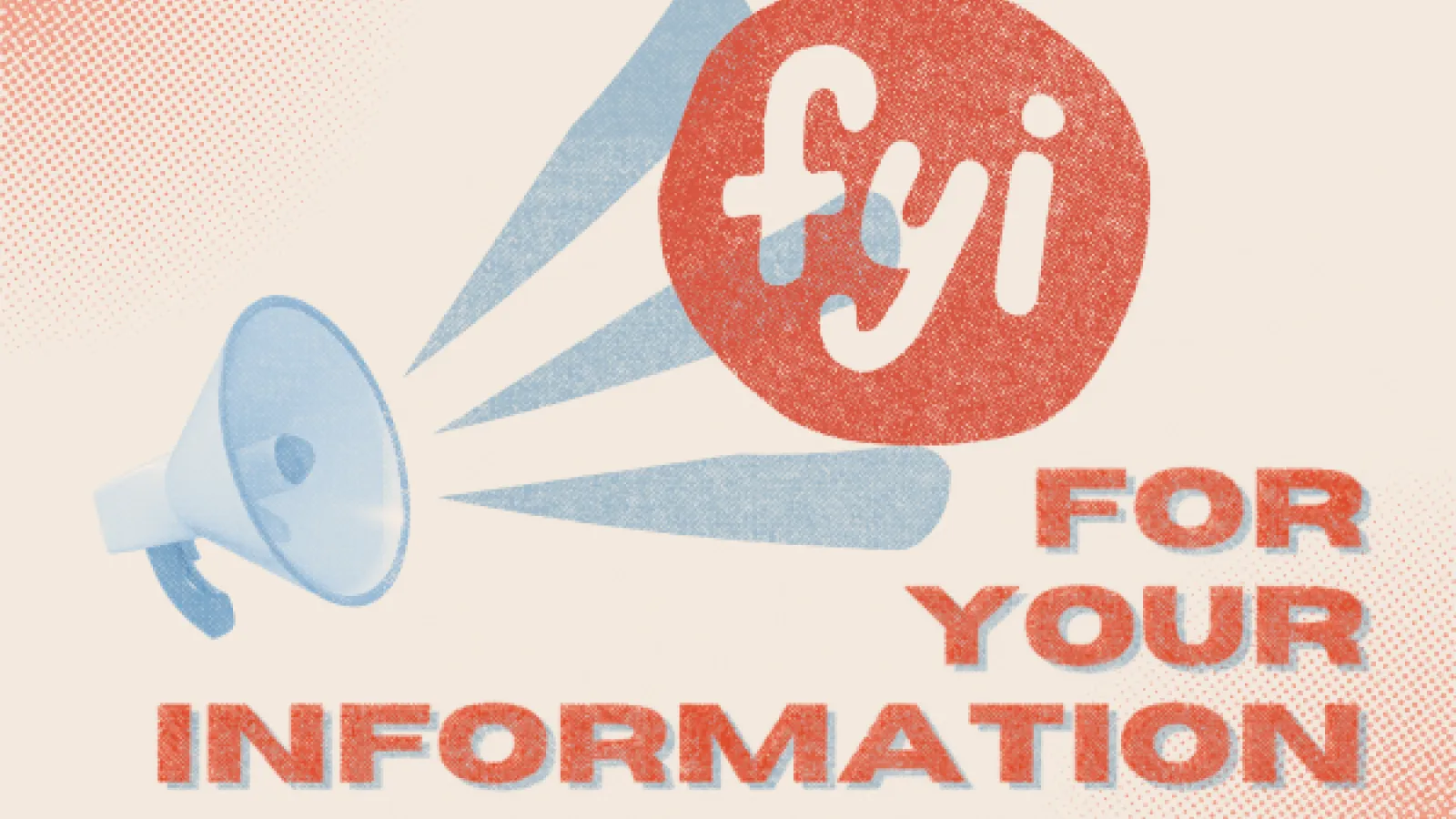 FYI for your information with a megaphone