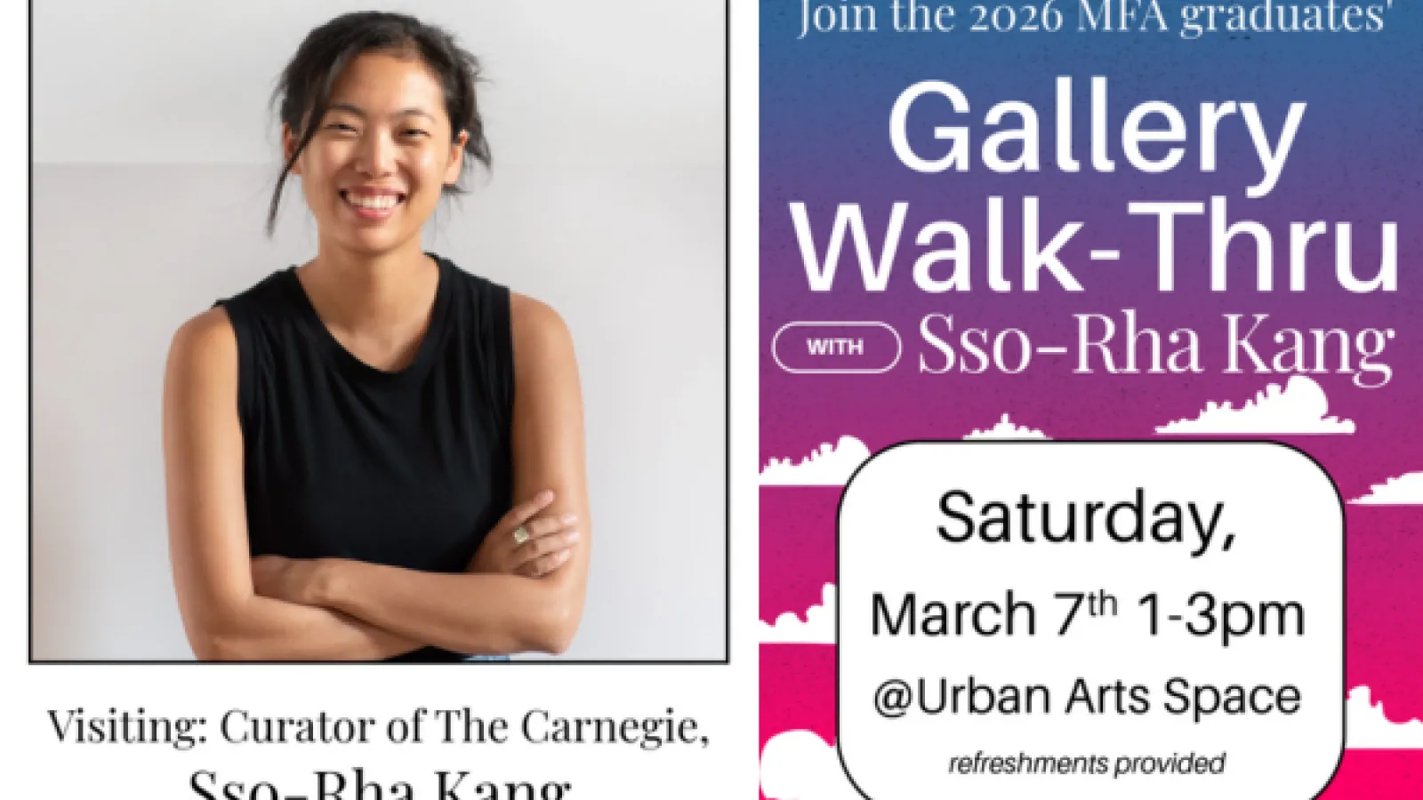 An event flyer for a Gallery Walk-Thru is split into two vertical sections: on the left, a professional headshot of Sso-Rha Kang, Curator of The Carnegie, who is shown smiling with her arms crossed; on the right, a purple and blue gradient background features the event title and details in white and black text. The flyer invites guests to join the 2026 MFA graduates for a walkthrough with Kang on Saturday, March 7th from 1–3pm at the Urban Arts Space, noting that refreshments will be provided.