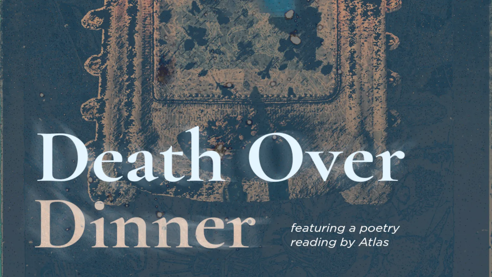 death over dinner featuring a poetry reading by atlas