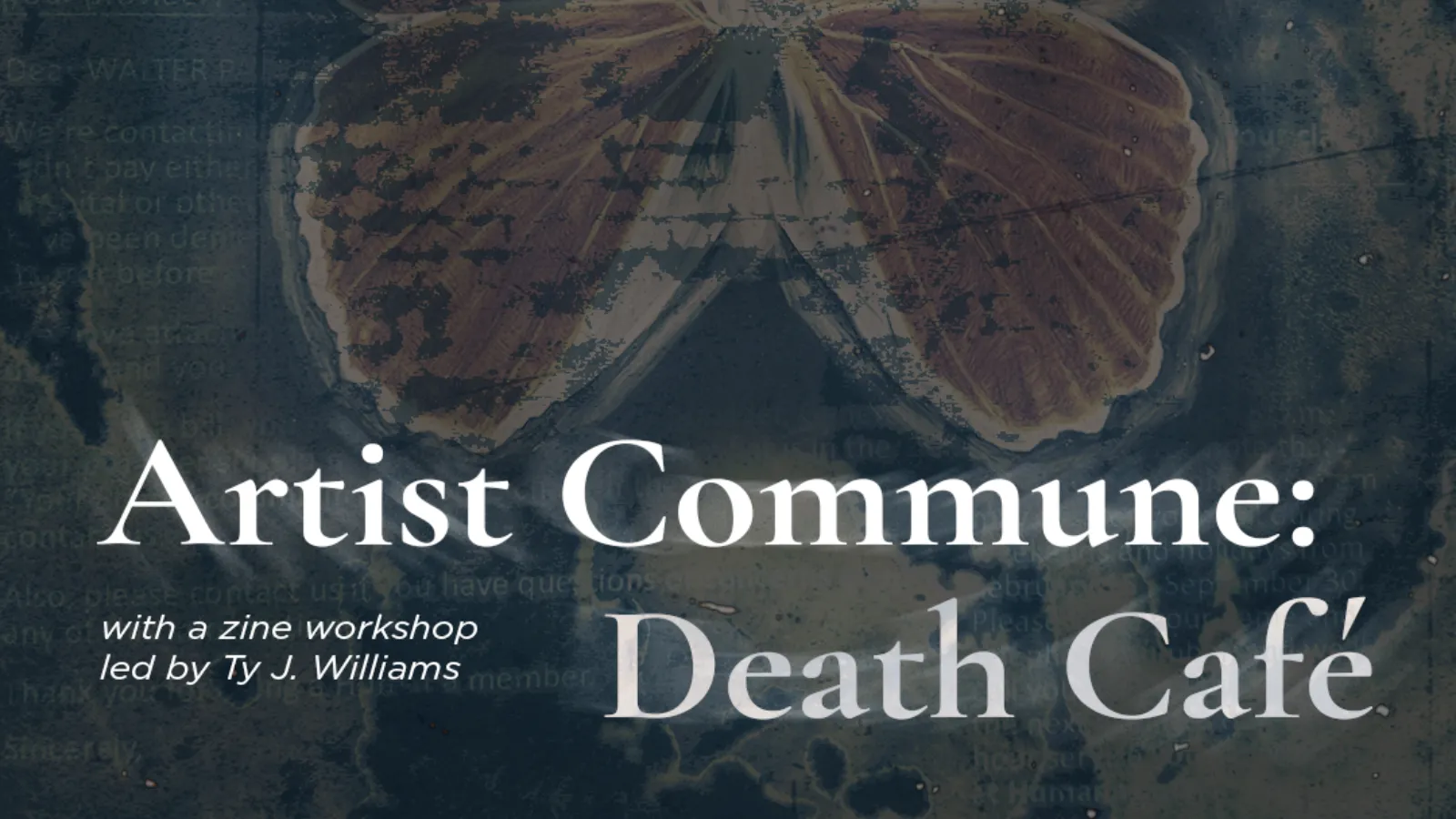 Artist Commune: Death Cafe with a zine workshop led by Ty J Williams