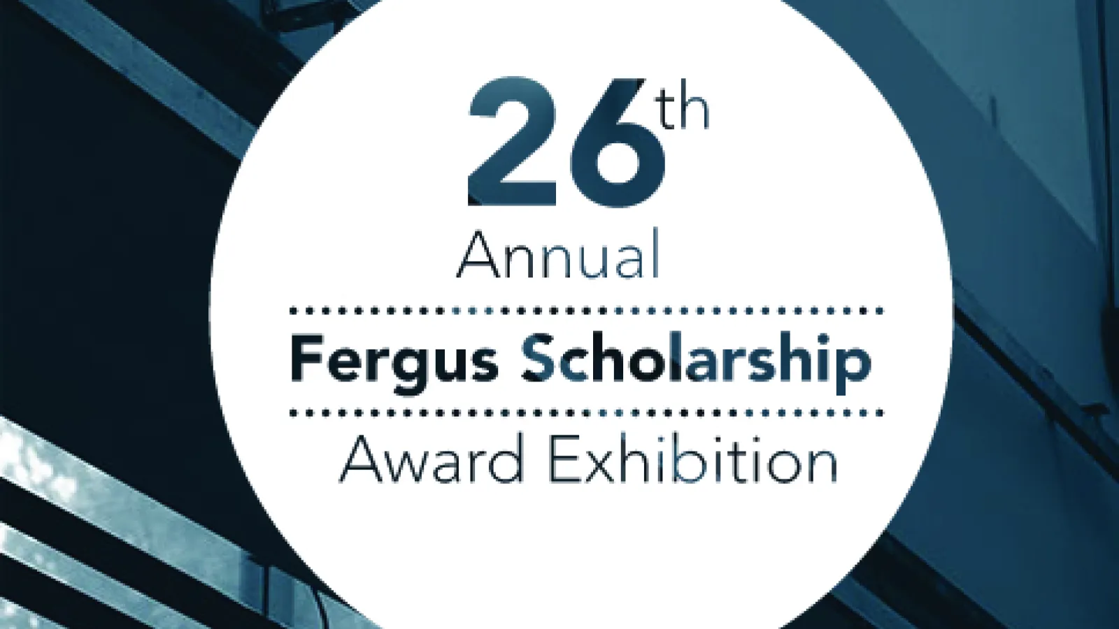 26th Annual Fergus Scholarship Exhibition