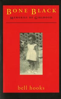 Bone Black: A bright red cover with a small, vertical black-and-white photograph in the center showing a young girl standing outdoors. The title and author, bell hooks, are in gold serif font.