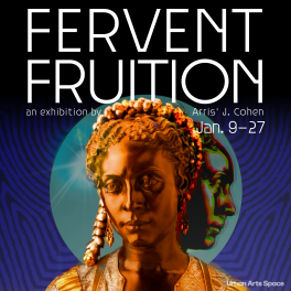 Fervent Fruition an exhibition by Arris' J Cohen Jan 9-27, Urban Arts Space, over a painting of a bronze woman with a shadow of her face looking to the right