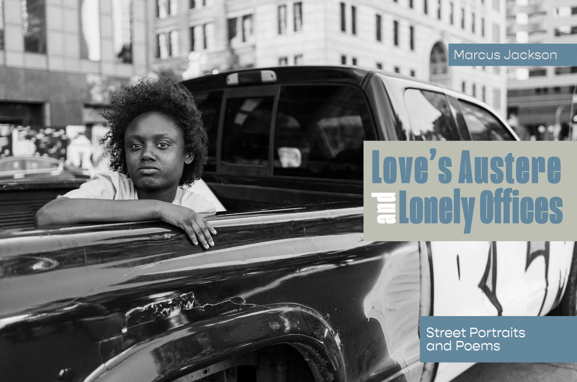 Book cover featuring a black-and-white street portrait of a young person leaning out of a pickup truck bed. Text reads: "Love's Austere and Lonely Offices: Street Portraits and Poems" by Marcus Jackson.