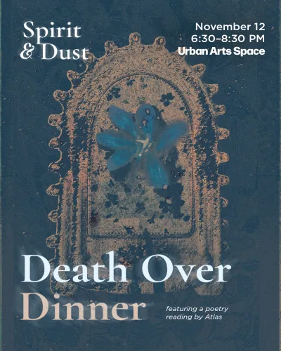 "Spirit & Dust: Death Over Dinner," featuring a blue flower inside an ornate framed mirror on a dark blue textured background. Event details read: November 12, 6:30–8:30 PM at Urban Arts Space, featuring a poetry reading by Atlas.