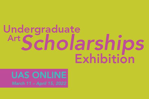 A light green background with pink text includes details about the Undergraduate Art Scholarships Exhibtion