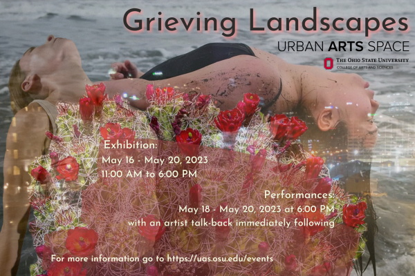 Grieving Landscapes URBAN ARTS SPACE THE OHIO STATE UNIVERSITY Exhibition: May 16 - May 20, 2023 -* 11:00 AM to 6:00 PM Tar Performances May 18 - May 20, 2023 at 6:00 PM with an artist talk-back immediately following! For more information go to https://uas.osuedu/events
