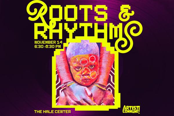 Roots & Rhythms November 14, 6:30-8:30 PM, The Hale Center Artist Commune! with a painting of an African child by Arris' J. Cohen