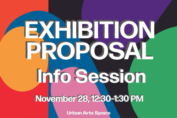 Exhibition Proposal Info Session November 28, 12:30-1:30 PM Urban Arts Space on colorful background