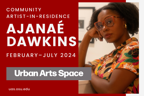 Community Artist-in-Residence Ajanae Dawkins February-July 2024 Urban Arts Space uas@osu.edu with a photo of Ajanae in red glasses
