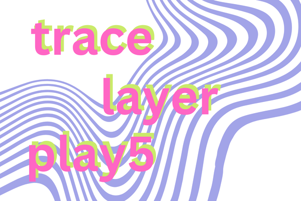 trace layer play 5