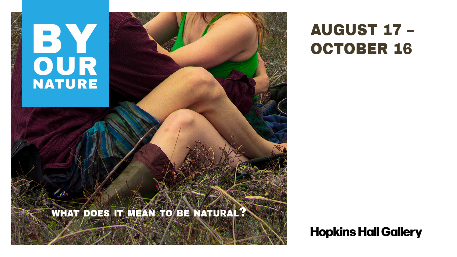 "By Our Nature" exhibition at Hopkins Hall Gallery, running August 17 to October 16, featuring two people embracing in a grassy field with the caption "What does it mean to be natural?"
