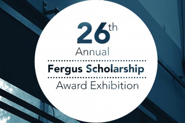 26th Annual Fergus Scholarship Exhibition