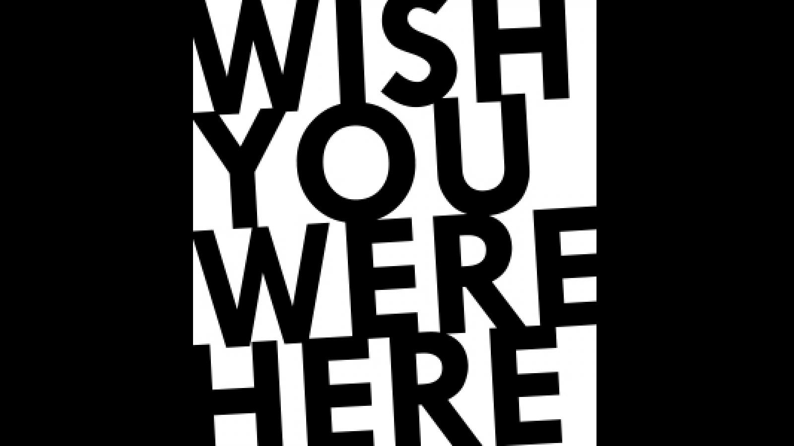Wish You Were Here banner